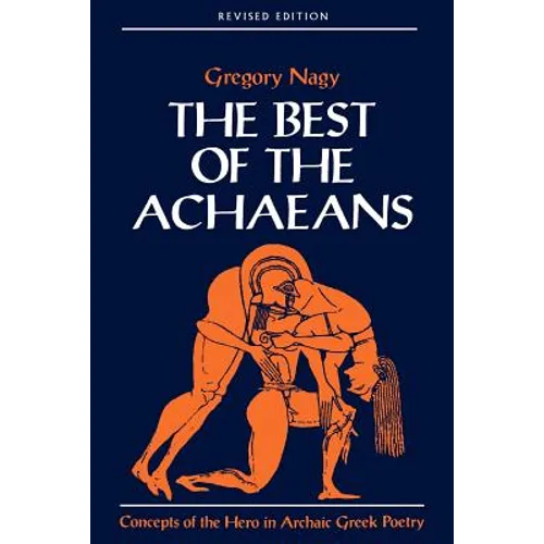 The Best of the Achaeans: Concepts of the Hero in Archaic Greek Poetry - Paperback