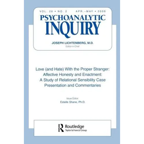 Love (and Hate) with the Proper Stranger: Affective Honesty and Enactment: Psychoanalytic Inquiry, 26.2