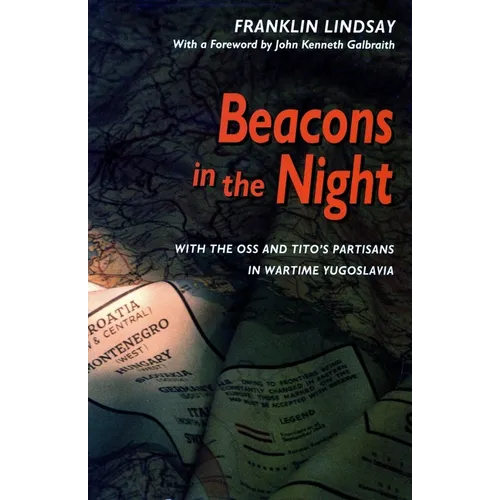 Beacons in the Night: With the OSS and Titoâ (Tm)S Partisans in Wartime Yugoslavia - Paperback
