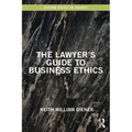 The Lawyer's Guide to Business Ethics