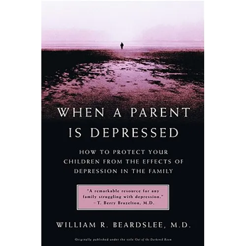 When a Parent Is Depressed: How to Protect Your Children from Effects of Depression in the Family - Paperback