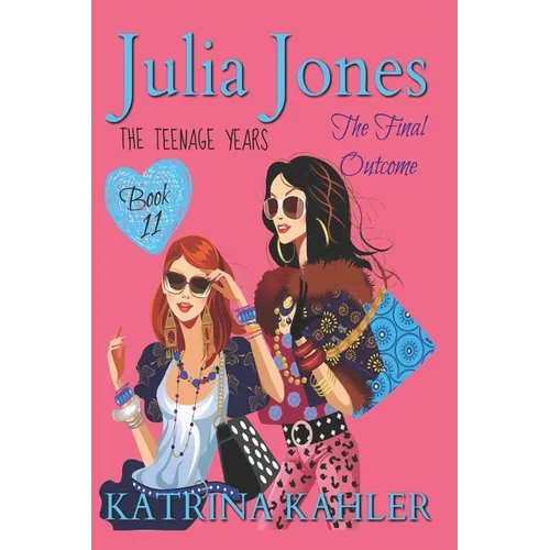 Julia Jones - The Teenage Years: Book 11: The Final Outcome - Paperback