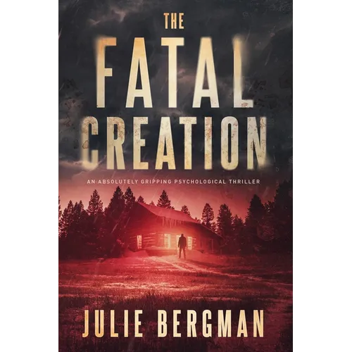 The Fatal Creation: An Absolutely Gripping Psychological Thriller - Paperback