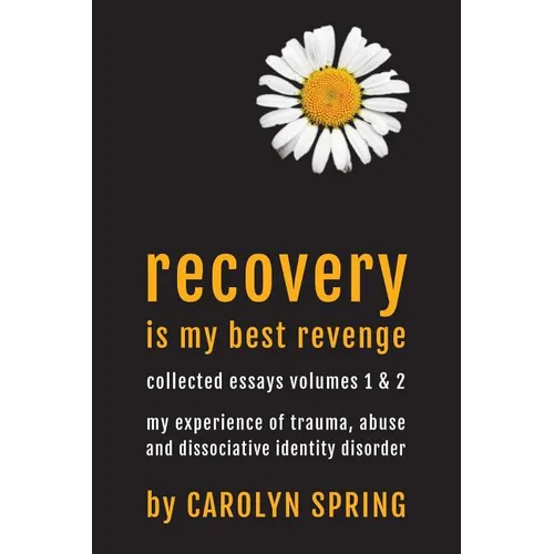 Recovery is my best revenge: My experience of trauma, abuse and dissociative identity disorder - Paperback