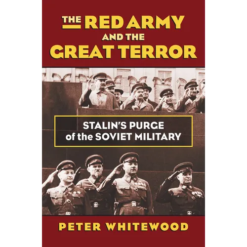 The Red Army and the Great Terror: Stalin's Purge of the Soviet Military - Hardcover