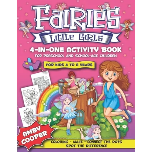 Fairies Little Girls' 4-in-One Activity Book: Fun and Learning Activities for Kids 4 to 8 Years, Activity Book for Preschool and School Age Children, - Paperback