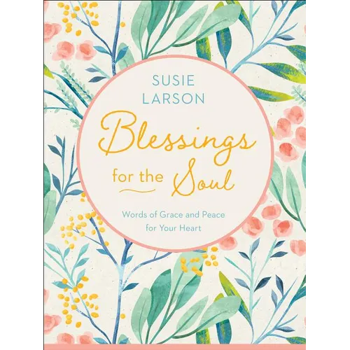 Blessings for the Soul: Words of Grace and Peace for Your Heart - Hardcover