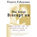 The Great Disruption: Human Nature and the Reconstitution of Social Order