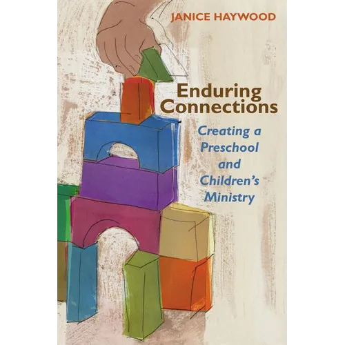 Enduring Connections: Creating a Preschool and Children's Ministry - Paperback