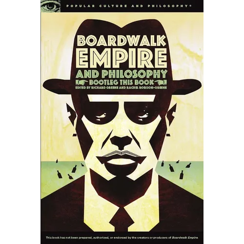 Boardwalk Empire and Philosophy: Bootleg This Book - Paperback
