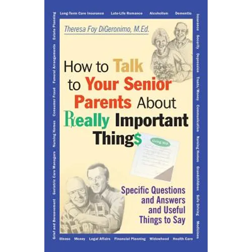 How to Talk to Your Senior Parents about Really Important Things - Paperback