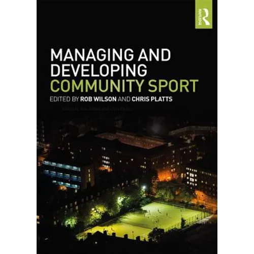 Managing and Developing Community Sport - Paperback