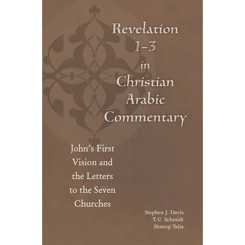 Revelation 1-3 in Christian Arabic Commentary: John's First Vision and the Letters to the Seven Churches - Paperback