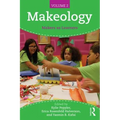 Makeology: Makers as Learners (Volume 2)