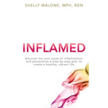 Inflamed: discover the root cause of inflammation and personalize a step-by-step plan to create a healthy, vibrant life