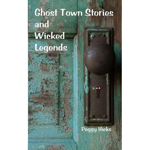 Ghost Town Stories and Wicked Legends - Paperback