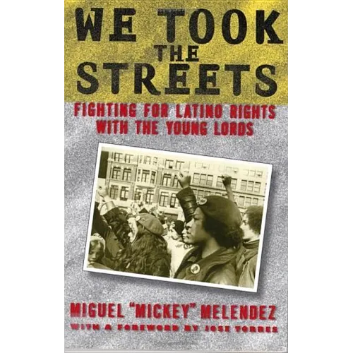 We Took the Streets: Fighting for Latino Rights with the Young Lords - Paperback