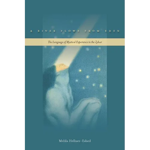 A River Flows from Eden: The Language of Mystical Experience in the Zohar - Paperback