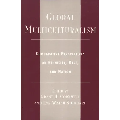 Global Multiculturalism: Comparative Perspectives on Ethnicity, Race, and Nation - Paperback