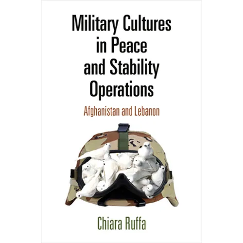 Military Cultures in Peace and Stability Operations: Afghanistan and Lebanon - Hardcover
