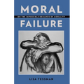 Moral Failure: On the Impossible Demands of Morality