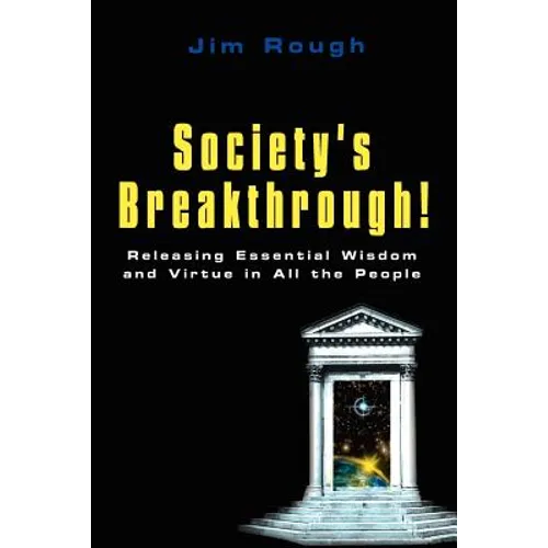 Society's Breakthrough!: Releasing Essential Wisdom and Virtue in All the People - Paperback