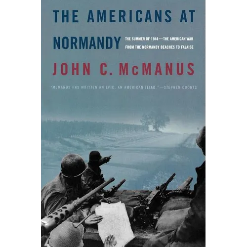 The Americans at Normandy: The Summer of 1944--The American War from the Normandy Beaches to Falaise - Paperback