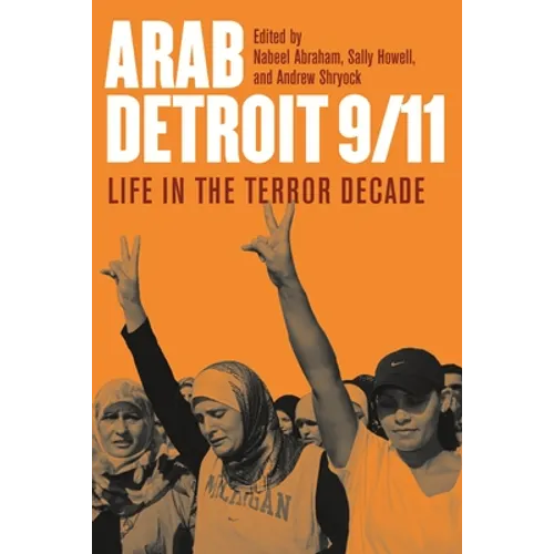 Arab Detroit 9/11: Life in the Terror Decade - Paperback