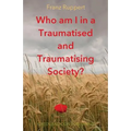 Who am I in a traumatised and traumatising society?