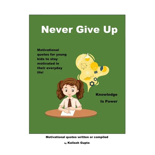 Never Give Up!: Knowledge is Power - Hardcover