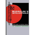 Mussolini's Intellectuals: Fascist Social and Political Thought