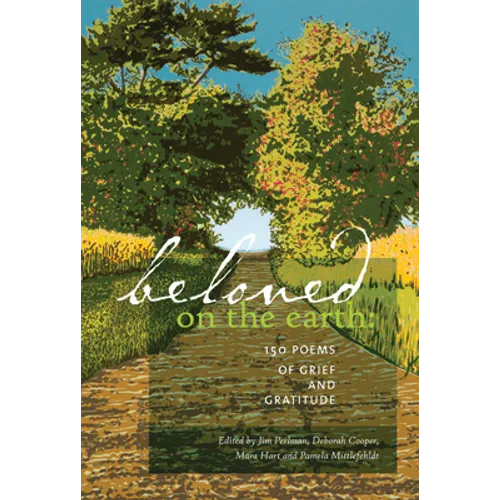 Beloved on the Earth: 150 Poems of Grief and Gratitude - Paperback