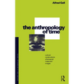 The Anthropology of Time: Cultural Constructions of Temporal Maps and Images