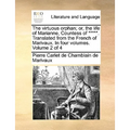 The Virtuous Orphan; Or, the Life of Marianne, Countess of *****. Translated from the French of Marivaux. in Four Volumes. Volume 2 of 4