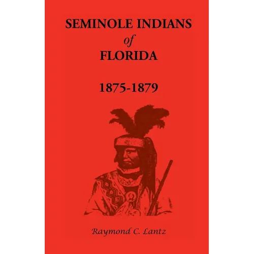 Seminole Indians of Florida: 1875-1879 - Paperback