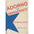 Adorno and Democracy: The American Years