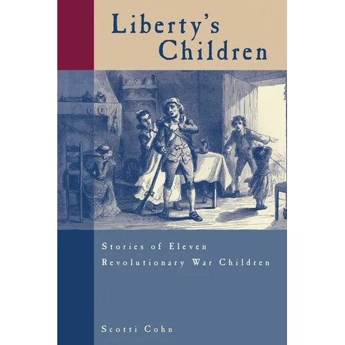 Liberty's Children: Stories of Eleven Revolutionary War Children - Paperback