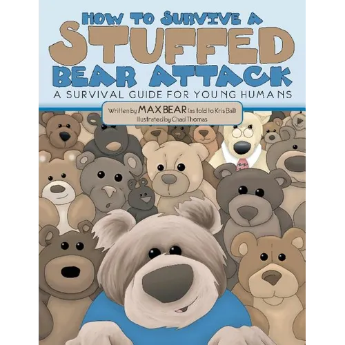 How To Survive A Stuffed Bear Attack: A Survival Guide For Young Humans - Paperback