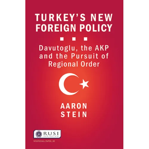Turkey's New Foreign Policy: Davutoglu, the Akp and the Pursuit of Regional Order - Paperback