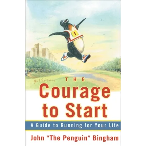 The Courage to Start: A Guide to Running for Your Life - Paperback