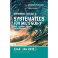 Systematic Theology 1: Systematics for God's Glory (Pb)