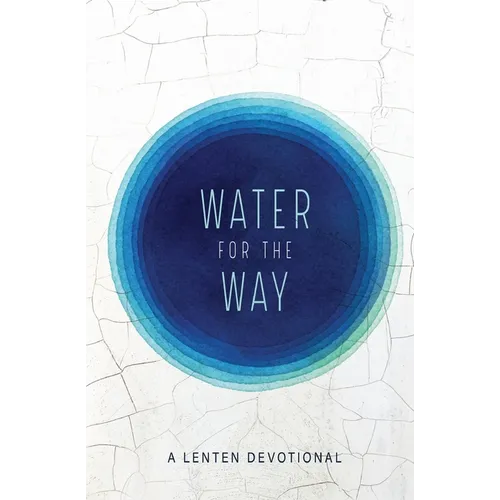 Water for the Way: A Lenten Devotional - Paperback