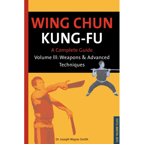 Wing Chun Kung-Fu Volume 3: Weapons & Advanced Techniques - Paperback