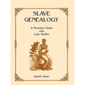 Slave Genealogy: A Research Guide with Case Studies