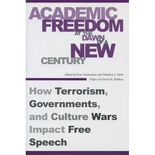 Academic Freedom at the Dawn of a New Century: How Terrorism, Governments, and Culture Wars Impact Free Speech