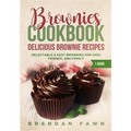Brownies Cookbook: Delicious Brownie Recipes: Delectable & Easy Brownies for Kids, Friends, and Family