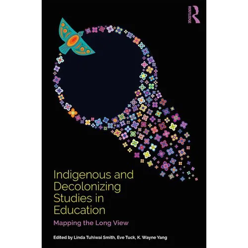Indigenous and Decolonizing Studies in Education: Mapping the Long View - Paperback