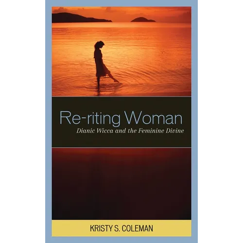 Re-riting Woman: Dianic Wicca and the Feminine Divine - Paperback