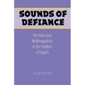 Sounds of Defiance: The Holocaust, Multilingualism, and the Problem of English