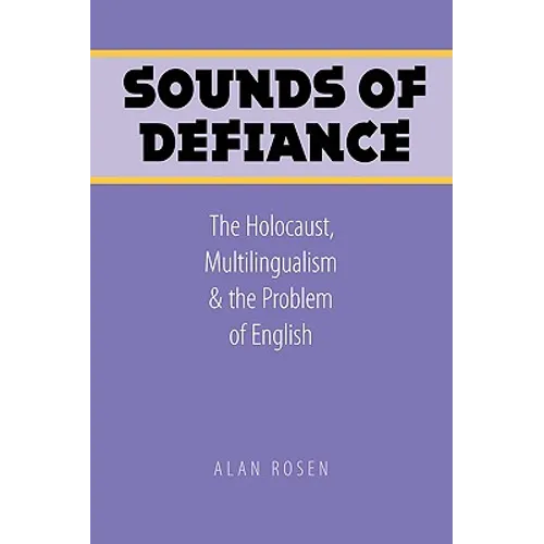Sounds of Defiance: The Holocaust, Multilingualism, and the Problem of English - Paperback